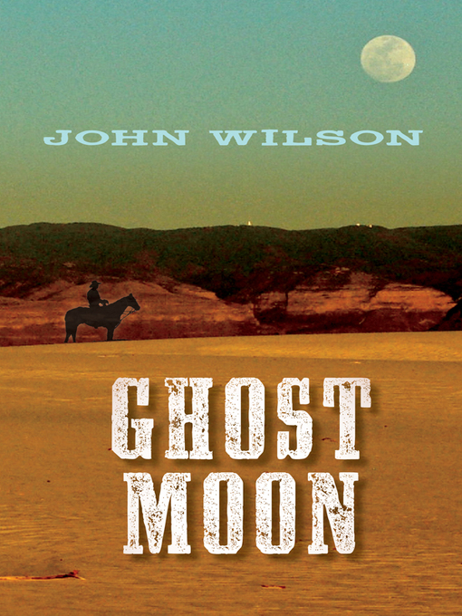 Title details for Ghost Moon by John Wilson - Available
